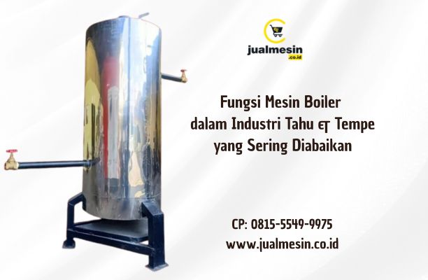 Mesin Boiler dalam Industri Tahu & Tempe