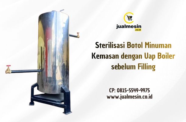 Sterilisasi Botol Minuman Kemasan dengan Uap Boiler