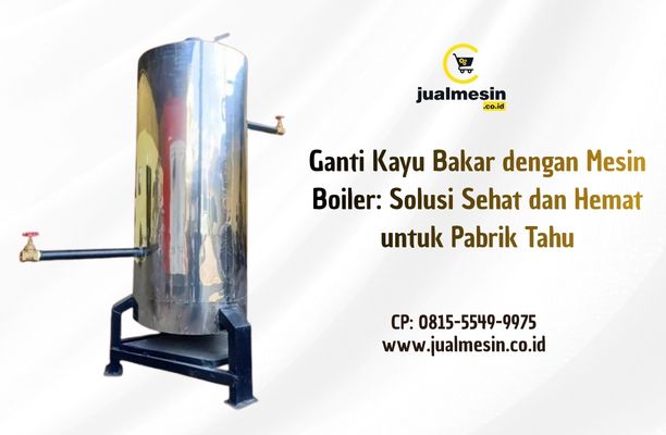 Mesin Boiler untuk Pabrik Tahu