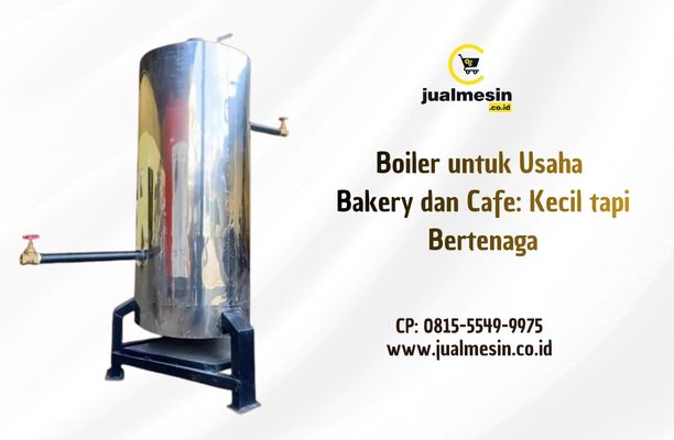 Boiler untuk Usaha Bakery dan Cafe