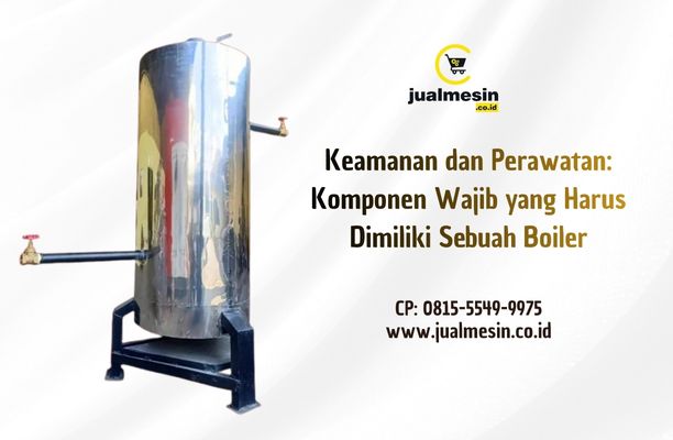 Keamanan dan Perawatan Mesin Boiler