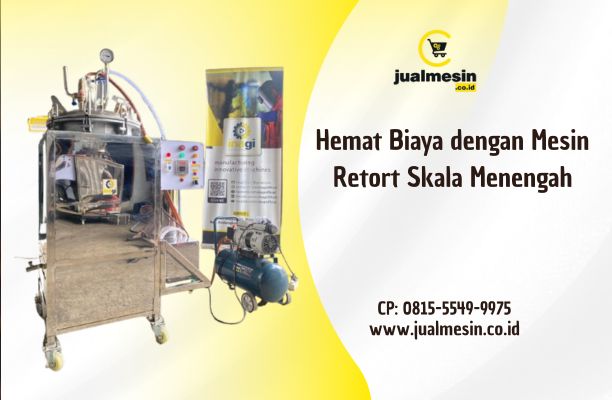 Hemat Biaya dengan Mesin Retort
