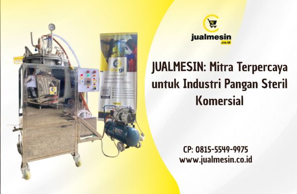 JUALMESIN: Mitra Terpercaya untuk Industri Pangan Steril Komersial