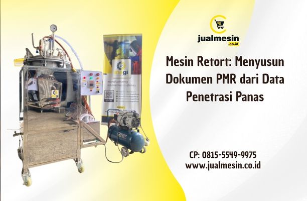 Mesin Retort: Menyusun Dokumen PMR dari Data Penetrasi Panas