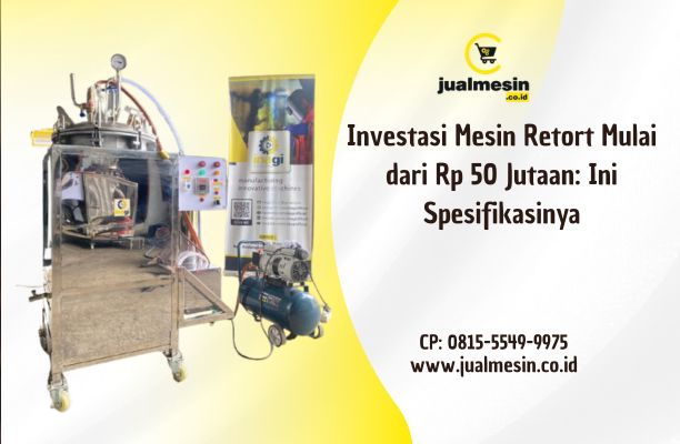 Investasi Mesin Retort Mulai dari Rp 50 Jutaan