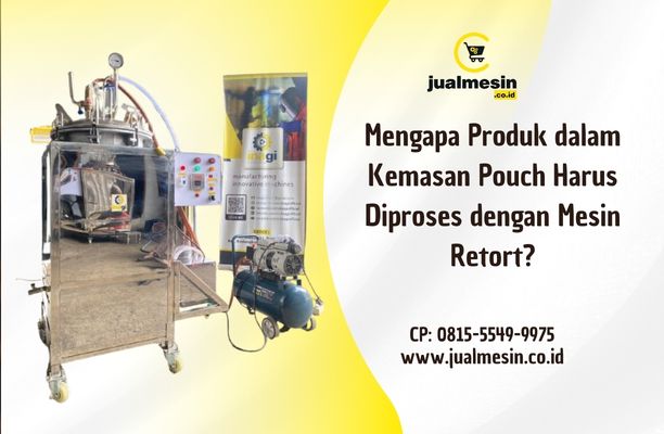 Kemasan Pouch Harus Diproses dengan Mesin Retort