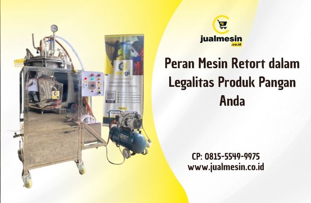 Peran Mesin Retort dalam Legalitas Produk Pangan Anda