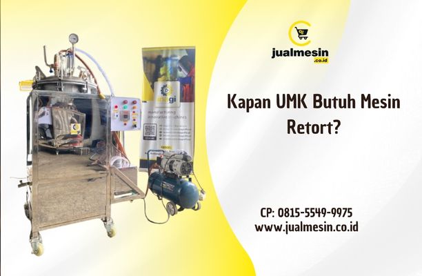 Kapan UMK Butuh Mesin Retort?