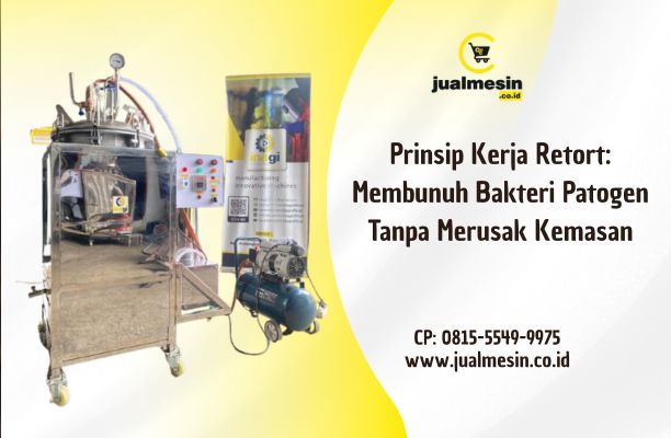 Prinsip Kerja Retort: Membunuh Bakteri Patogen Tanpa Merusak Kemasan