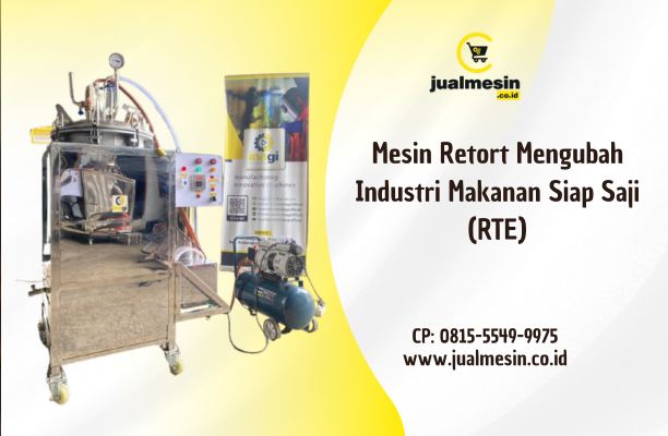 Mesin Retort Mengubah Industri Makanan Siap Saji (RTE)