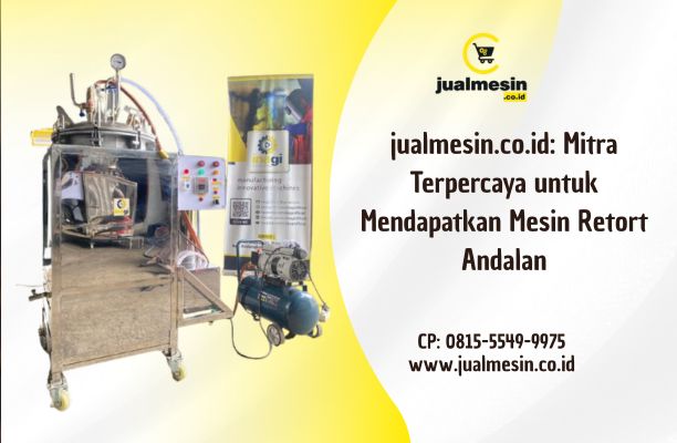 Mitra Terpercaya untuk Mendapatkan Mesin Retort