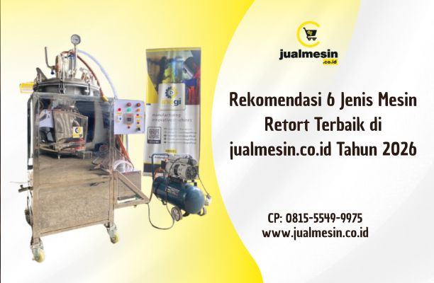 Rekomendasi 6 Jenis Mesin Retort Terbaik di jualmesin.co.id