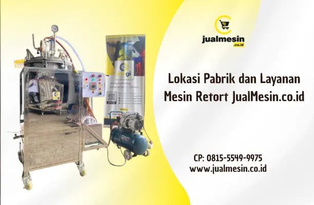 Lokasi Pabrik dan Layanan Mesin Retort JualMesin.co.id