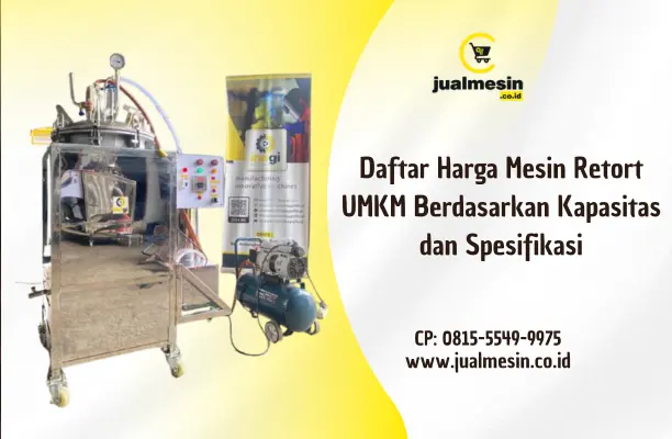 Daftar Harga Mesin Retort UMKM Berdasarkan Kapasitas dan Spesifikasi