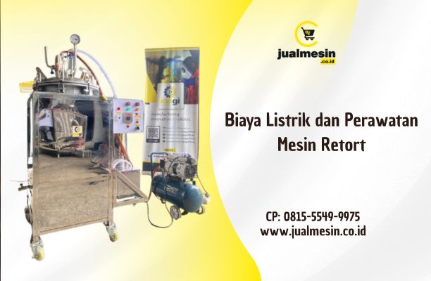 Biaya Listrik dan Perawatan Mesin Retort